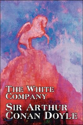The White Company by Arthur Conan Doyle, Fiction, Classics