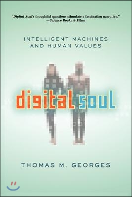 Digital Soul: Intelligent Machines and Human Values