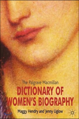 The Palgrave MacMillan Dictionary of Women&#39;s Biography