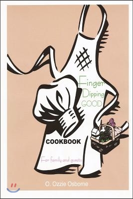 Finger Dipping Good: For Family and Guests Cookbook