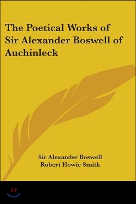 The Poetical Works of Sir Alexander Boswell of Auchinleck