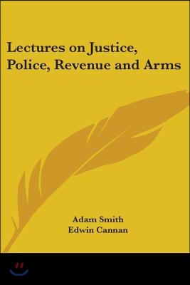 Lectures on Justice, Police, Revenue and Arms