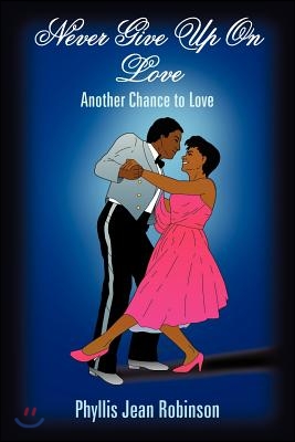 Never Give Up On Love: Another Chance to Love