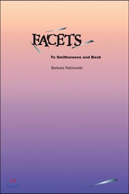 Facets: To Smithereens and Back