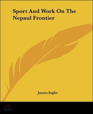 Sport And Work On The Nepaul Frontier