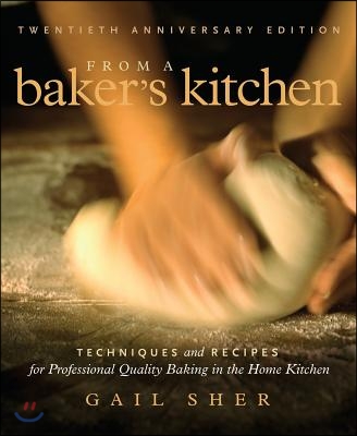 From a Baker&#39;s Kitchen: Techniques and Recipes for Professional Quality Baking in the Home Kitchen