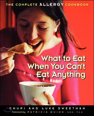 What to Eat When You Can&#39;t Eat Anything: The Complete Allergy Cookbook