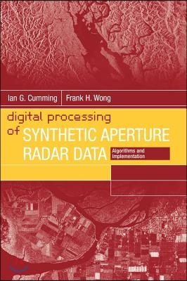 Digital Processing of Synthetic Aperture Radar Data: Algorithms and Implementation