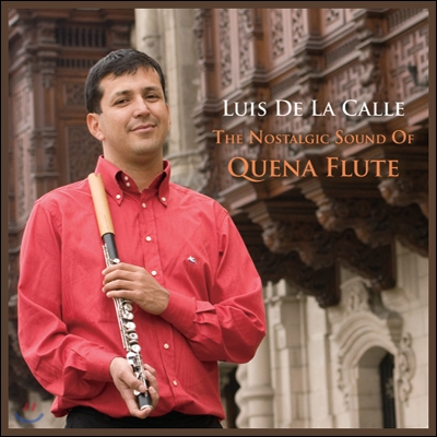 Luis De La Calle - The Nostalgic Sound of Quena Flute (향수의 케나플룻)