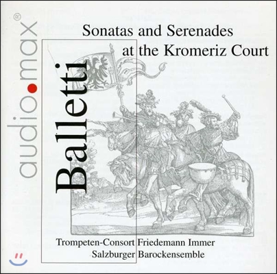 Trompeten-Consort 발레티: 크로메리츠 궁정의 소나타와 세레나데 (Balletti: Sonatas and Serenades at the Kromeriz Court)