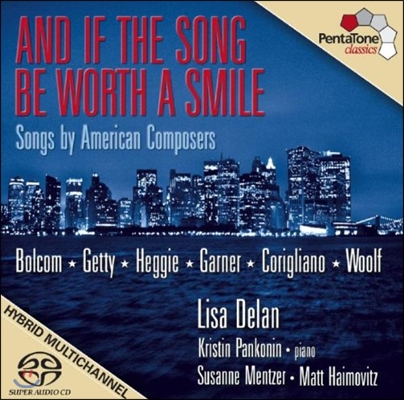Lisa Delan 미국 가곡집 - 볼콤 / 게티 / 헤기 ('And If The Song Be Worth a Smile' Songs by American Composers - Bolcom / Getty / Heggie)