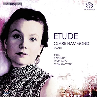 Clare Hammond 리아프노프 / 진은숙 / 시마노프스키 / 카푸스틴: 연습곡 (Chin / Lyapunov / Szymanowski / Kapustin: Etude)