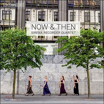 Sirena Recorder Quartet 나우 &amp; 덴 - 바흐 / 비발디 / 칼디니: 리코더 앙상블 작품집 (Now &amp; Then - Bach / Vivaldi / Caldini: Recorder Works)