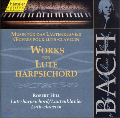 Robert Hill 바흐: 류트-하프시코드를 위한 음악 (Bach: Works for Lute-Harpsichord)