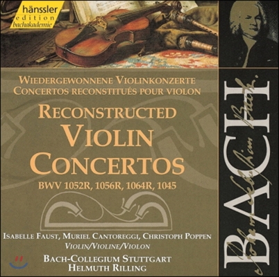 Helmuth Rilling / Isabelle Faust 바흐: 바이올린 협주곡 (Bach: Reconstructed Violin Concertos BWV1052R, 1056R, 1064R, 1045)