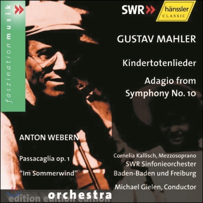 Michael Gielen, Cornelia Kallisch 말러: 교향곡 10번 '아다지오', 죽은 아이를 그리는 노래 (Mahler: Symphony 'Adagio', Kindertotenlieder)