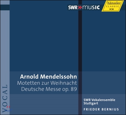 Frieder Bernius 아르놀트 멘델스존: 성탄절을 위한 모테트, 독일 미사 외 (A. Mendelssohn: Motetten zur Weinacht, Deutsche Messe)