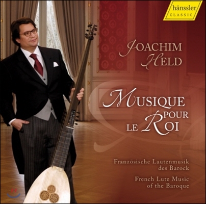 Joachim Held 왕을 위한 음악 - 프랑스 바로크 류트 음악 (Musique pour le Roi - French Lute Music)