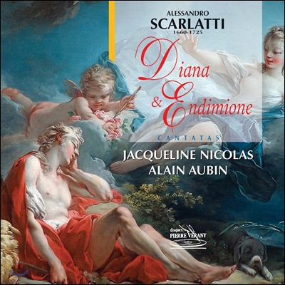 Jaqueline Nicolas 알레산드로 스카를라티: 다이아나와 엔디미온, 칸타타 (A. Scarlatti: Diana &amp; Endimione, Cantatas)