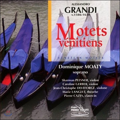 Dominique Moaty 알레산드로 그란디: 베네치아 모테트 (A. Grandi: Venetian Motets)