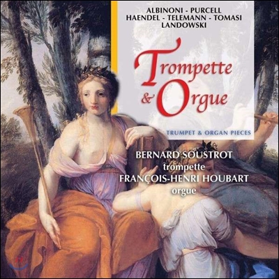 Bernard Soustrot 알비노니 / 퍼셀 / 헨델 / 텔레만: 트럼펫과 오르간 작품집 (Albinoni / Purcell / Handel / Telemann: Trumpet & Organ Pieces)