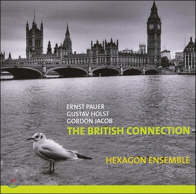 Hexagon Ensemble 브리티쉬 커넥션 - 홀스트 / 파우어 / 야콥: 목관 앙상블 작품집 (The British Connection - Holst / Pauer / Jacob)