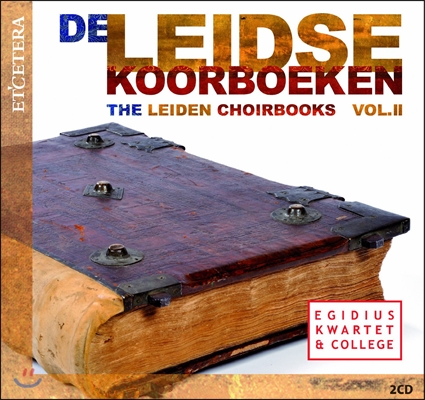 Egidius Kwartet &amp; College 레이던 합창음악 2집 (The Leiden Choirbooks Vol.II)
