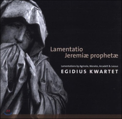 Egidius Kwartet 예레미야의 애가 - 아그리콜라 / 모랄레스 / 라수스 (Lamentatio Jeremiae Prophetae - Agricola / Morales / Lassus)