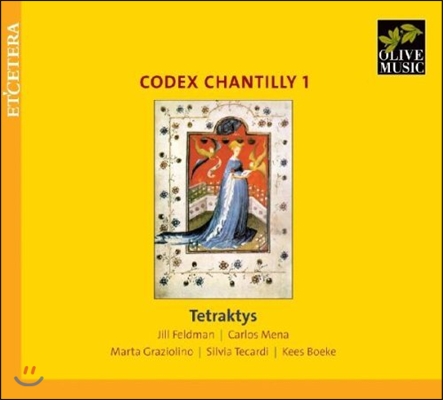 Tetraktys 찬틸리 사본 1집 - 14세기의 발라드, 롱도, 비렐라이 (Codex Chantilly 1 - Ballades, Rondeau, Virelai)