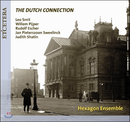 Hexagon Ensemble 네덜란드 커넥션 - 스벨링크 / 에셔: 목관 앙상블집 (The Dutch Connection - Sweelinck / Escher / Smit / Pijper / Shatin)