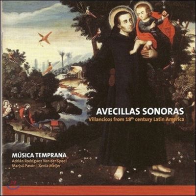 Musica Temprana 작은 새의 노래 - 18세기 라틴 아메리카의 비얀시코 (Avecillas Sonoras - Villancicos from 18th Century Latin America)