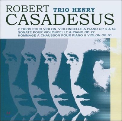 Trio Henry 카자드쉬: 피아노 삼중주, 첼로 소나타, 쇼송을 기리며 (Casadesus: Piano Trios Op.6 & 53, Cello Sonata Op.22, Hommage a Chausson)