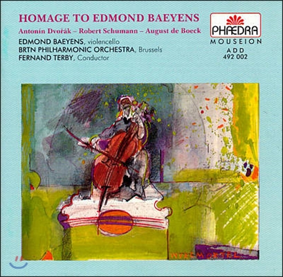 Edmond Baeyens 에드몬드 바이엔스 헌정 음반 - 드보르작 / 슈만 / 뵈크: 첼로 협주곡 (Homage to Baeyens - Dvorak / Schumann / Boeck: Cello Concertos)