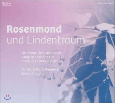 Christine Maria Rembeck 장밋빛 달과 보리수의 꿈 - 삶과 사랑 노래 (Rosenmond Und Lindentraum - Songs of Love and Life)