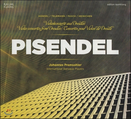 Johannes Pramsohler 드레스덴 궁정을 위한 바이올린 협주곡들 - 피젠델 / 헨델 / 텔레만 (Violin Concertos From Dresden - Pisendel / Handel / Telemann)