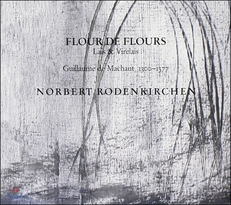 Norbert Rodenkirchen 기욤 드 마쇼: 중세 플루트로 연주한 비렐라이와 라이 (Flour De Flours - Machaut: Lais, Virelais)