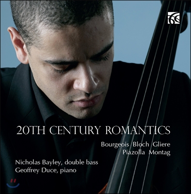 Nicholas Bayley 20세기 로맨틱 더블베이스 - 블로흐 / 피아졸라 (20th Century Romantics Double Bass Works)