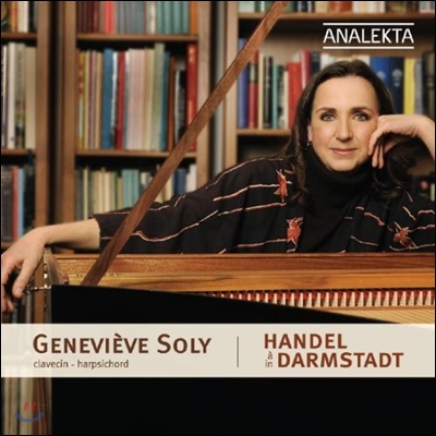 Genevieve Soly 담슈타트의 헨델 - 샤콘느, 모음곡 (Handel In Darmstadt - Chaconne, Suites HWV443, 579, 434)