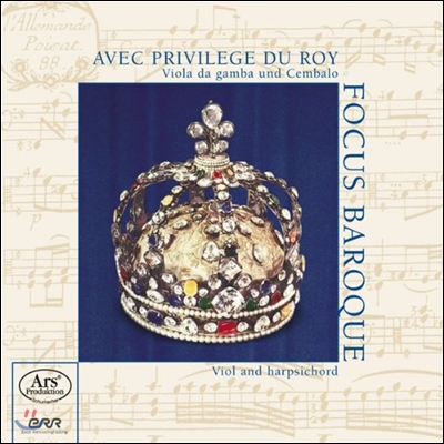 Focus Baroque &#39;왕의 윤허를 받아&#39; 루이 14세 궁정의 비올라 다 감바 &amp; 하프시코드 (Avec Privilege Du Roy - Viol And Harpsichord)