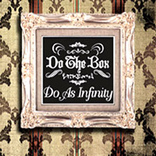 Do As Infinity (두 애즈 인피니티) - Do The Box