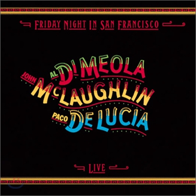 John McLaughlin, Al Di Meola &amp; Paco De Lucia - Friday Night In San Francisco