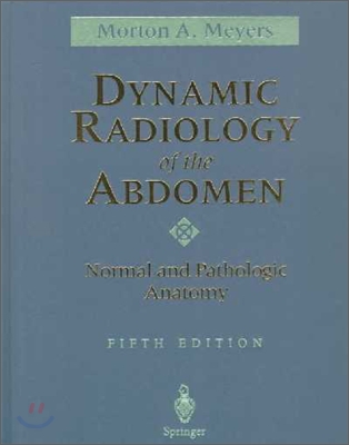 Dynamic Radiology of the Abdomen: Normal and Pathologic Anatomy, 5/E