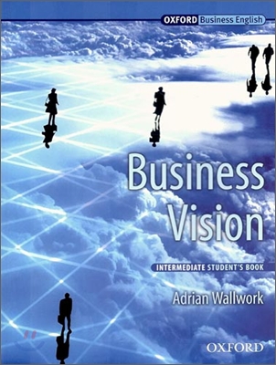 (Oxford Business English) Business Vision : Intermediate Student&#39;s Book