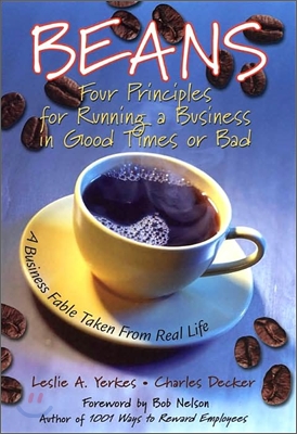 Beans: Four Principles for Running a Business in Good Times or Bad: A Business Fable Taken from Real Life