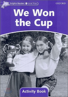 Dolphin Readers: Level 4: 625-Word Vocabularywe Won the Cup Activity Book