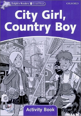 Dolphin Readers: Level 4: 625-Word Vocabularycity Girl, Country Boy Activity Book