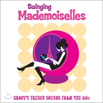 Swinging Mademoiselles - Groovy French Sounds From The 60s