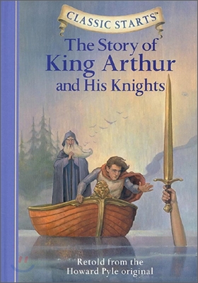 Classic Starts : The Story of King Arthur and His Knights
