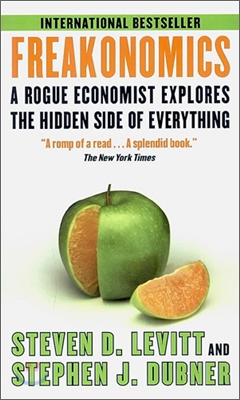 Freakonomics : A Rogue Economist Explores the Hidden Side of Everything