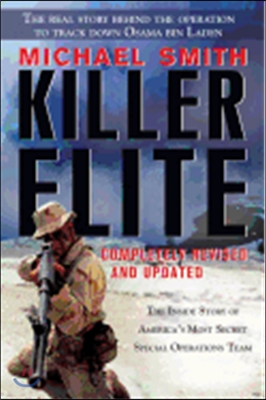 Killer Elite: Completely Revised and Updated: The Inside Story of America&#39;s Most Secret Special Operations Team